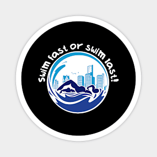 Swim fast or swim last Magnet